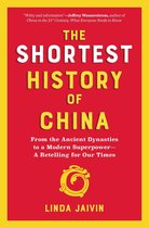 Shortest History 0 - The Shortest History of China: From the Ancient Dynasties to a Modern Superpower - A Retelling for Our Times (Shortest History)