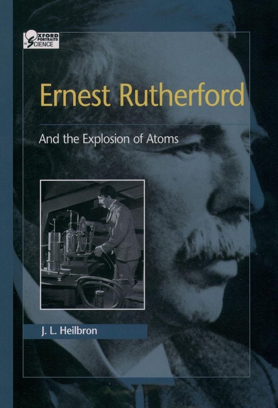 Oxford Portraits in Science - Ernest Rutherford (ebook), Heilbron ...