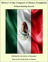 History of the Conquest of Mexico (Complete)