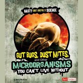 Gut Bugs, Dust Mites, and Other Microorganisms You Can't Live Without