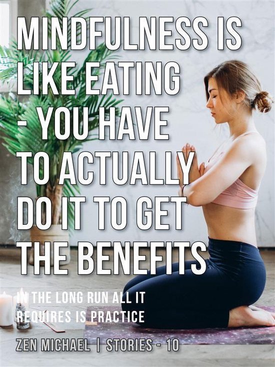 Zen Michael Stories 10 - Mindfulness Is Like Eating - You Ha ... - cover