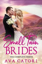 Small Town Brides 6 - Small Town Brides, The Complete Series