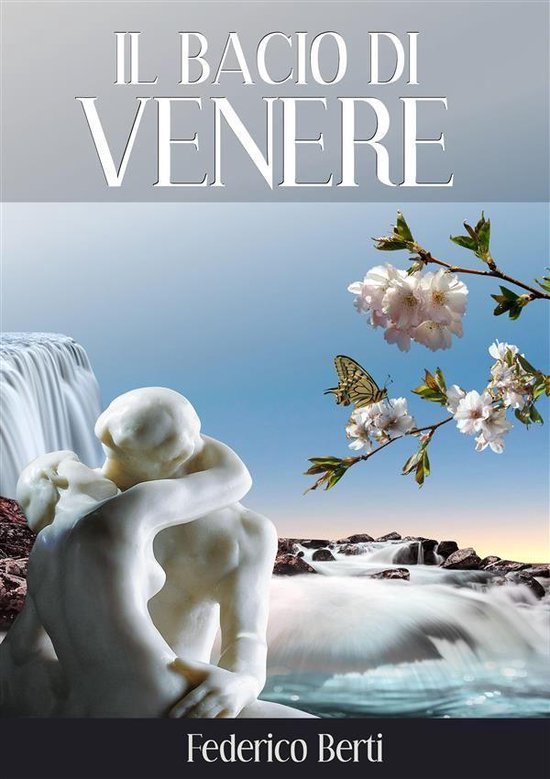 Il Bacio Di Venere Ebook Federico Berti 9781326779894 Boeken 2745