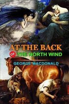 At the Back of the North Wind by George MacDonald: Classic Edition Annotated Illustrations