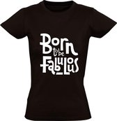Born to be fabulous Dames t-shirt | fabuleus | geboorte | beroemd | cadeau | Zwart