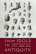 The Mexican Experience - From Idols to Antiquity