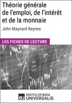 Théorie générale de l'emploi, de l'intérêt et de la monnaie de John Maynard Keynes (Les Fiches de lecture d'Universalis)