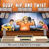 Burp, Hip, and Twist