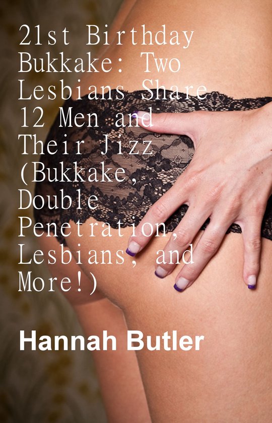 21st Birthday Bukkake: Two Lesbians Share 12 Men and Their J ... - cover