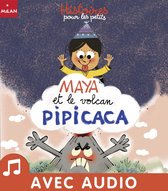 Histoires pour les petits 3 - Maya et le volcan Pipicaca