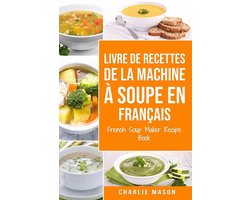 livre de recettes de la machine à soupe En français/ French Soup Maker Recipe Book