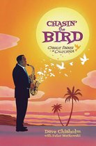 Chasing the Bird: Charlie Parker in California