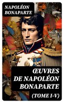 Œuvres de Napoléon Bonaparte (Tome I-V)