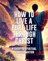 How to Live a Pure Life through Christ