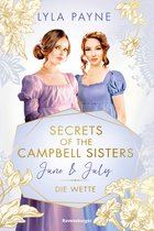 Secrets of the Campbell Sisters 2 - Secrets of the Campbell Sisters, Band 2: June & July. Die Wette (Sinnliche Regency Romance von der Erfolgsautorin der Golden-Campus-Trilogie)