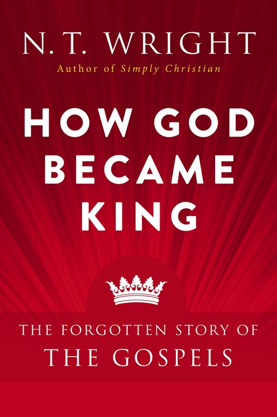 Boekhoes van 'How God Became King' met de tekst N. T. Wright, "How God Became King", "The Forgotten Story of the Gospels" op een rode, gestreepte achtergrond met een kroon.