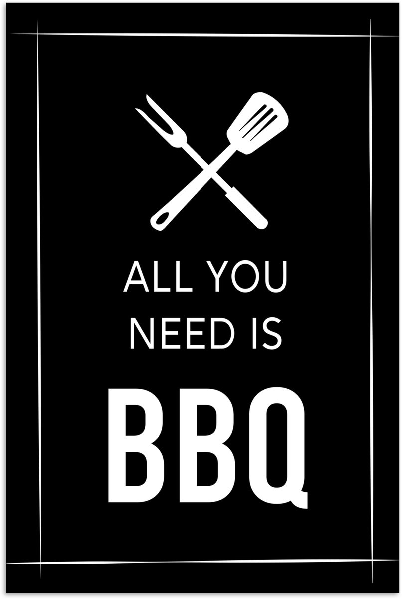Poster 60x90 cm - Spreuken - All you need is BBQ - Quotes - Posters - Kamer decoratie - Wa