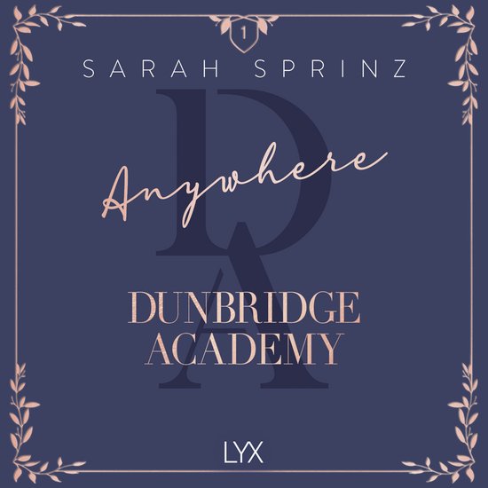 Boekomslag met de tekst 'Anywhere' in sierlijk handschrift, 'Dunbridge Academy' en 'Sarah Prinz'. Donkerblauw met roze gouden versieringen.
