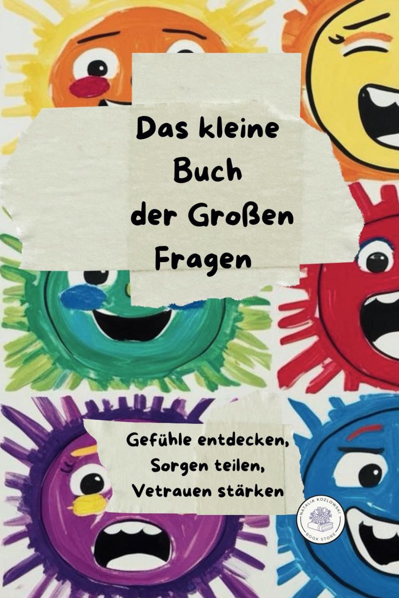 Kleine buch der großen Fragen: Gefühle entdecken, Sorgen teilen, Vetrauen stärken