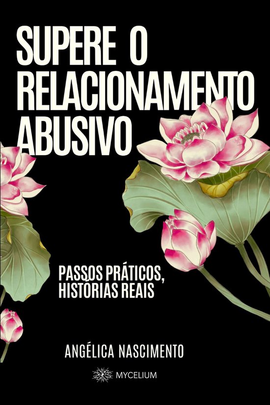 Supere o Relacionamento Abusivo, passos práticos, história ... - cover