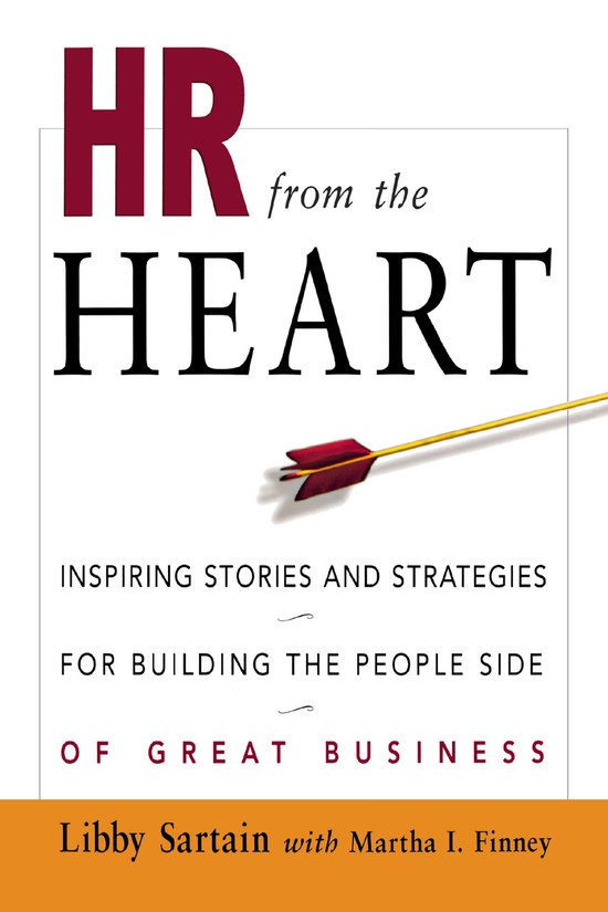 Hr from the Heart Inspiring Stories and Strategies for Building the People Side of Great Business