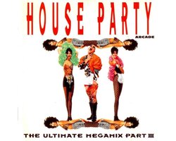 House Party III The Ultimate Megamix