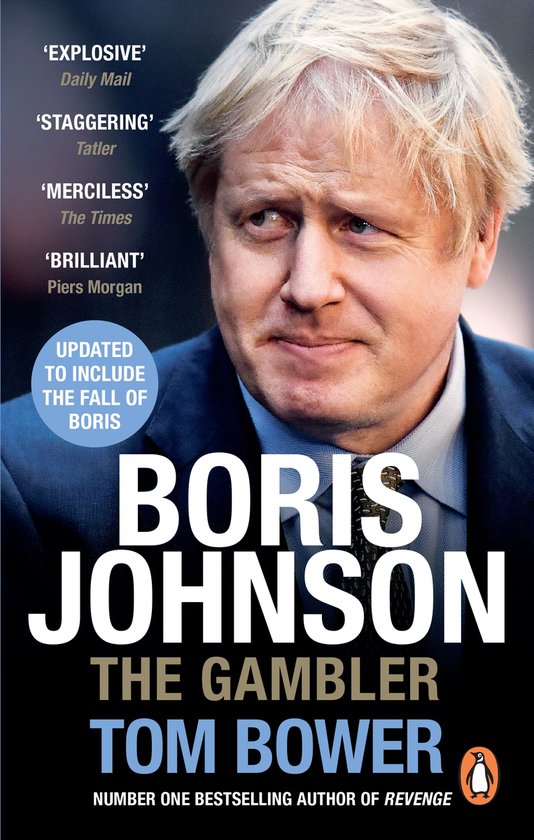 Boris Johnson The Gambler, een boek met quotes over Boris Johnson. 'Explosieve', 'Staggering', 'Merciless', 'Brilliant'.