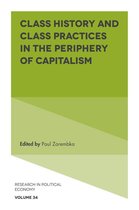 Research in Political Economy 34 - Class History and Class Practices in the Periphery of Capitalism