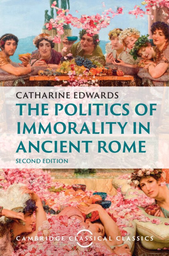 Boekomslag: 'The Politics of Immorality in Ancient Rome' met schildering van Romeinse figuren omringd door bloemen en fruit. Titel: Catharine Edwards.