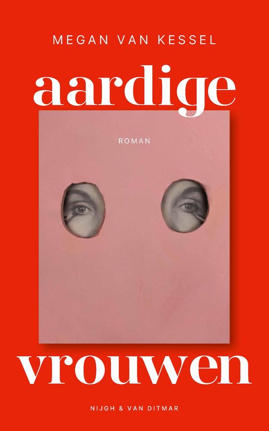 Boekcover 'Aardige vrouwen' van Megan van Kessel. Twee ogen kijken uit twee ronde gaten in een roze vel.