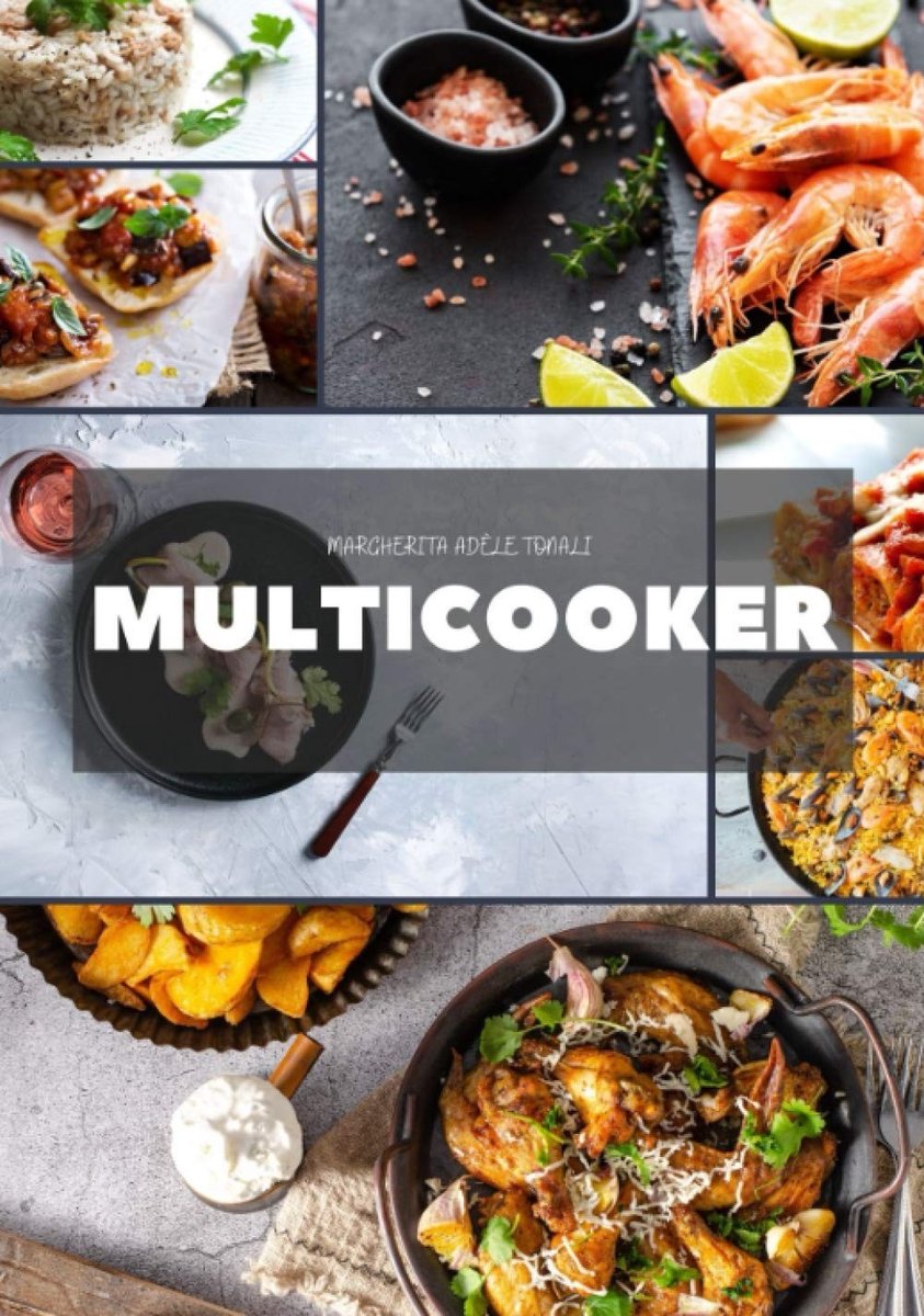Multicooker - Kookboek - Italiaanse Recepten voor Antipasti en Primi Piatti - Eenvoudig Koken - Voor Thuisgebruik