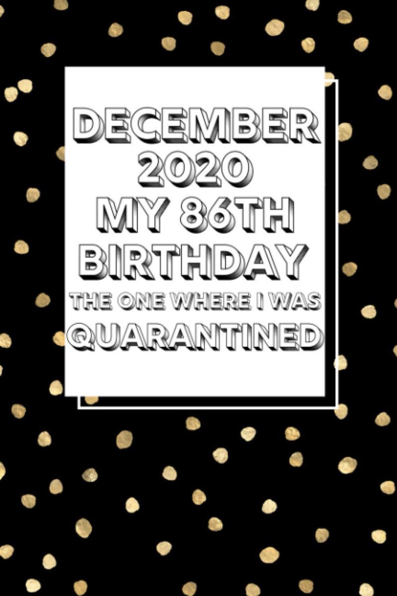 2020 My 86th Birthday The One Where I Was Quarantined: Funny Quarantine Birthday Gifts for Adults. 86 Years Birthday Gift Ideas for Men and ... Gifts for Grandpa and Grandma from Grand kids
