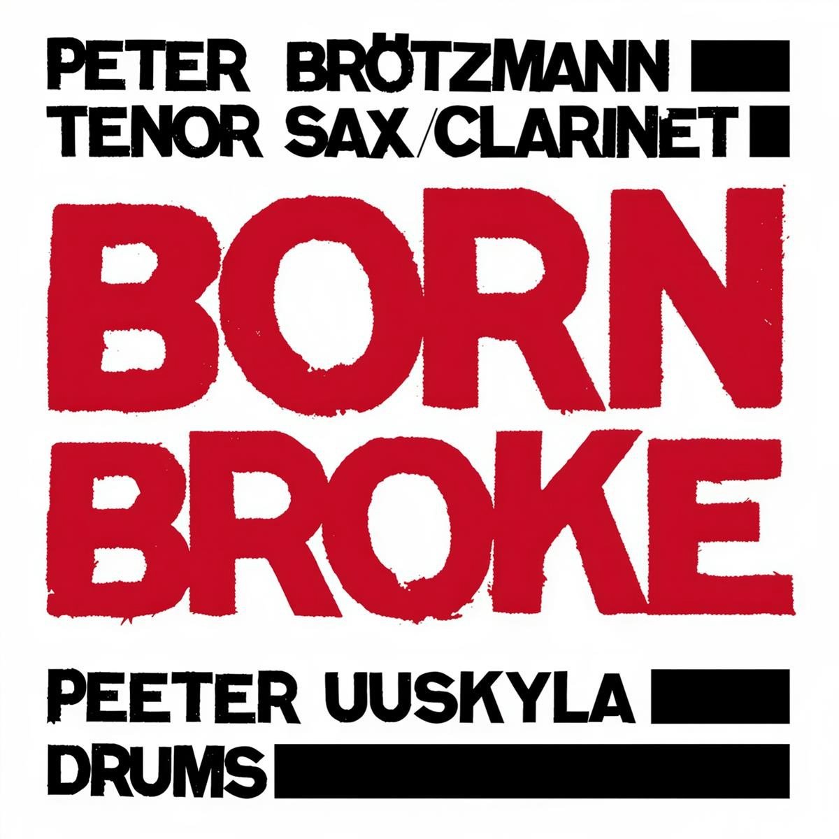 Peter Brötzmann & Peeter Uuskyla - Born Broke (2 CD)
