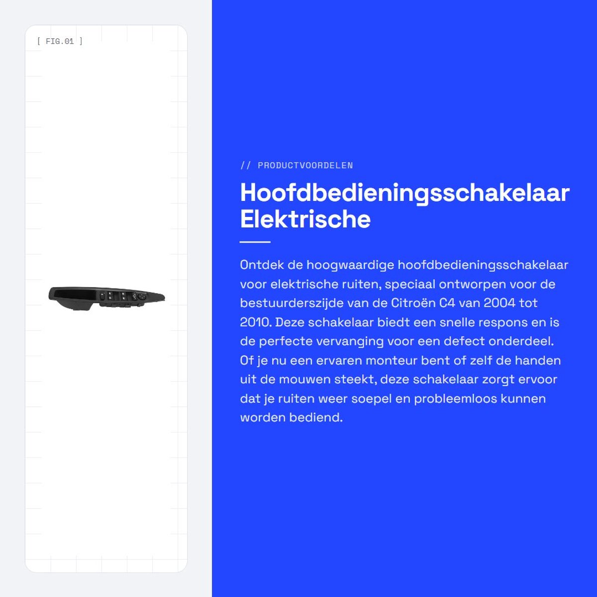 Dailygoods - Hoofdbedieningsschakelaar - Elektrische Ruiten - Snelle Respons - Linksvoor - Vervanging voor Citroën C4 - 2004 tot 2010 - Bestuurderszijde