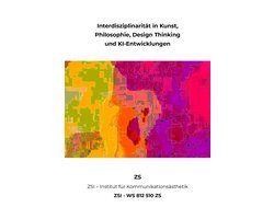 Interdisziplinarität in Kunst, Philosophie, Design Thinking und KI-Entwicklungen - ZSI - WS 812 510 ZS