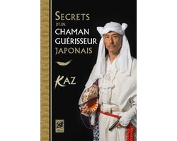 Secrets d'un chaman guérisseur japonais