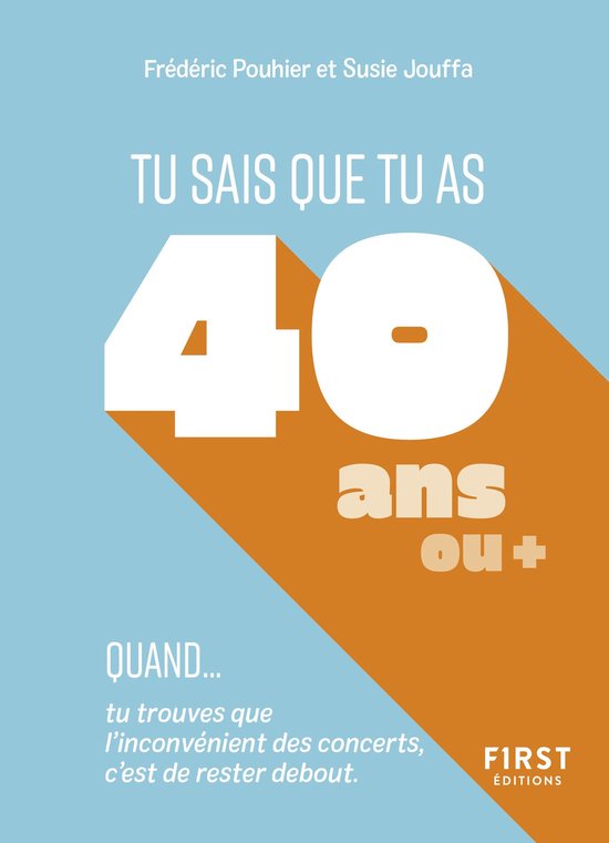 Le petit livre de - Tu sais que tu as 40 ans quand...