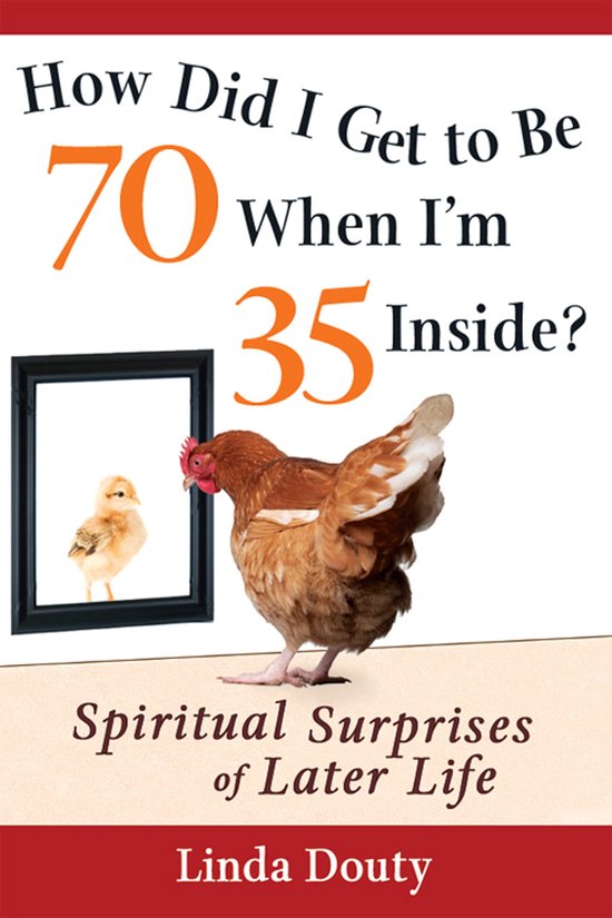 How Did I Get to Be 70 When I'M 35 Inside - cover