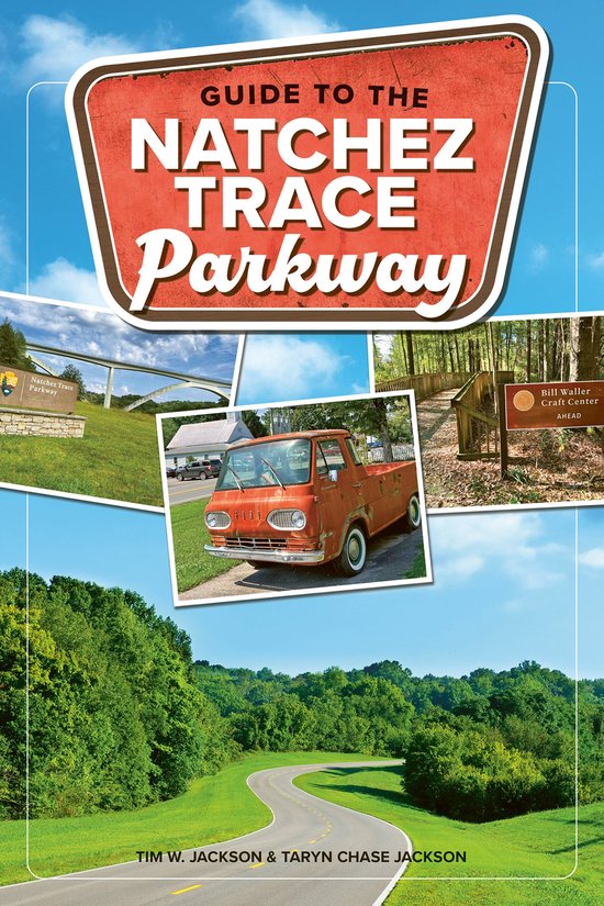 Guide to the Natchez Trace Parkway, Tim Jackson | 9781634043960 ...