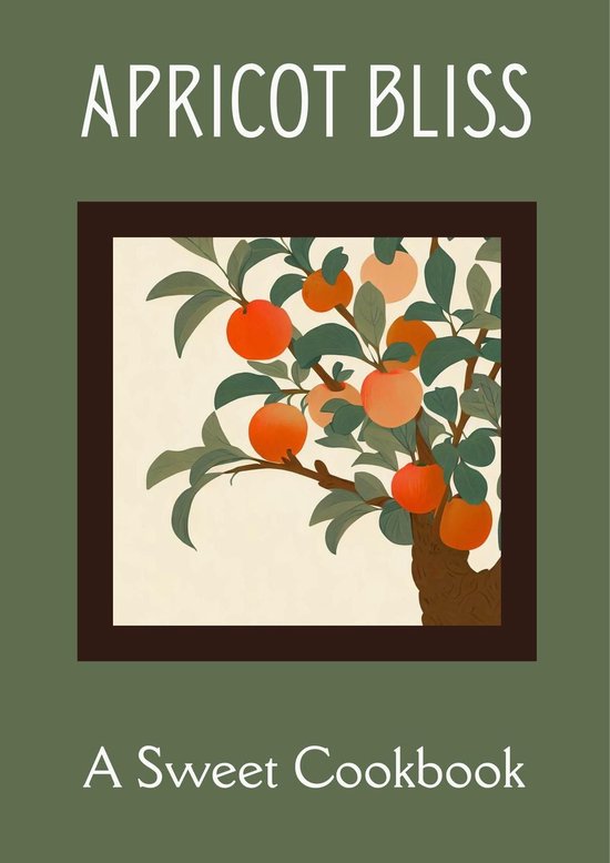 Apricot Bliss: A Sweet Cookbook - cover