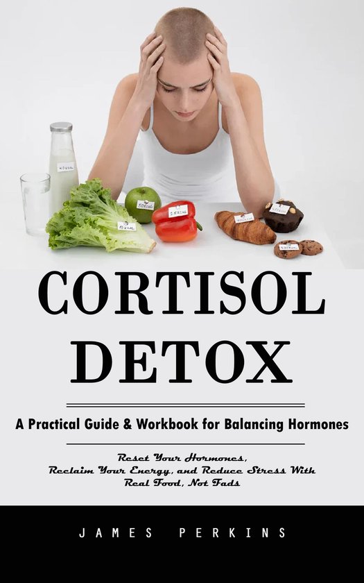Cortisol Detox: A Practical Guide & Workbook for Balancing H ... - cover