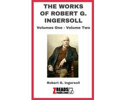 THE WORKS OF ROBERT G. INGERSOLL