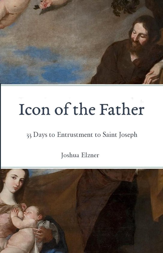Icon of the Father: 33 Days to Entrustment to Saint Joseph - cover