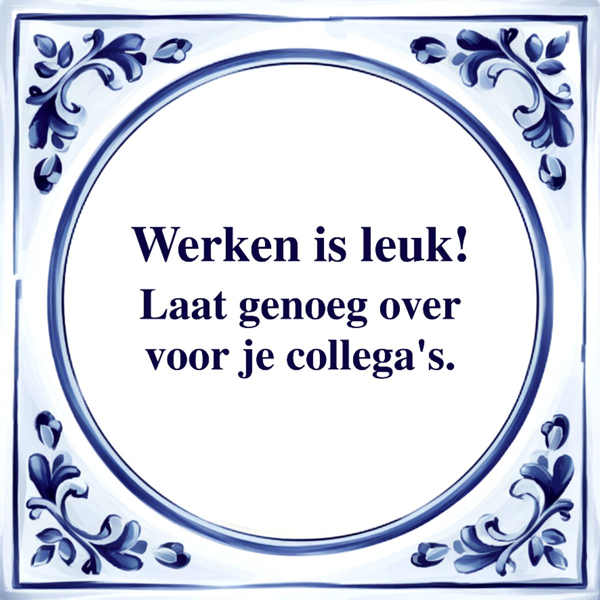 Agrifans Spreuk Tegel - Werken is Leuk - Tegeltjeswijsheid - Kado Wit