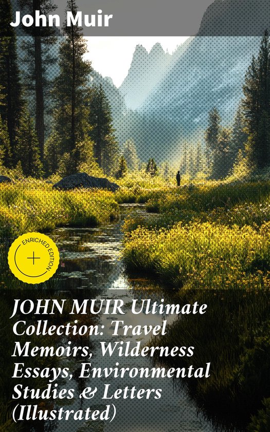 JOHN MUIR Ultimate Collection: Travel Memoirs, Wilderness Es ... - cover