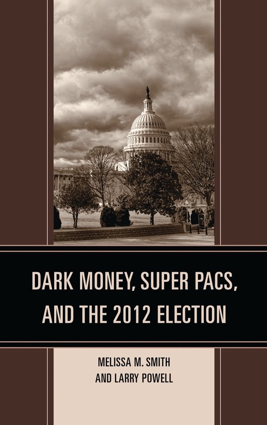 Boekomslag van 'Dark Money, Super Pacs, and the 2012 Election' met het Capitool op de achtergrond.