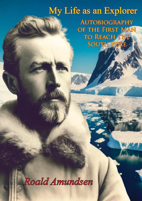 Omslag van "My Life as an Explorer" met portret van Roald Amundsen voor besneeuwde bergen.