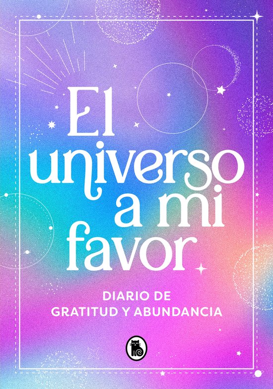 El universo a mi favor: Diario de gratitud y abundancia / The Universe ...