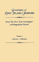 Genealogies of Long Island Families, from The New York Genealogical and Biographical Record. In Two Volumes. Volume I