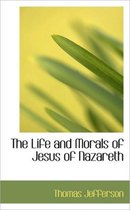 The Life and Morals of Jesus of Nazareth